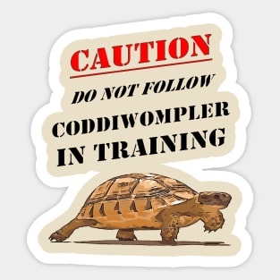 Caution Coddiwompler In Training With Tortoise Art Sticker